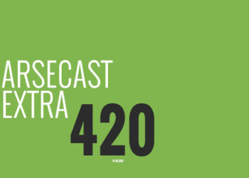 Arsecast Extra Épisode 420 – 14.06.2021