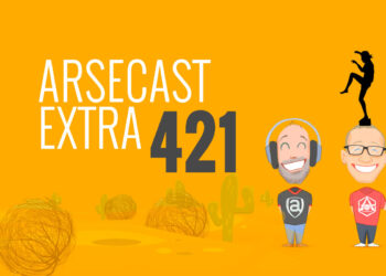 Arsecast Extra Épisode 421 – 20.06.2021
