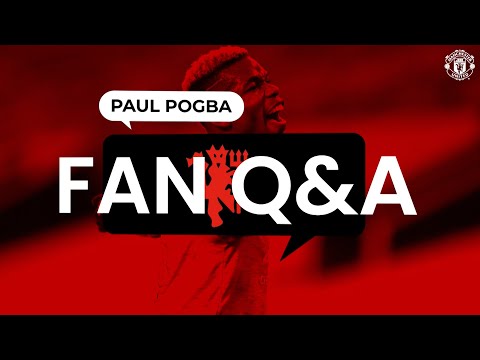 Paul Pogba répond à vos questions !  |  Questions et réponses des fans |  Manchester United