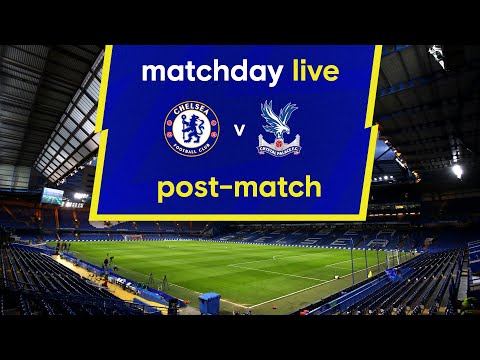 Journée en direct : Chelsea contre Crystal Palace |  Après-match |  Journée de Premier League