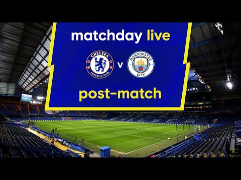 Journée en direct : Chelsea contre Manchester City |  Après-match |  Journée de Premier League