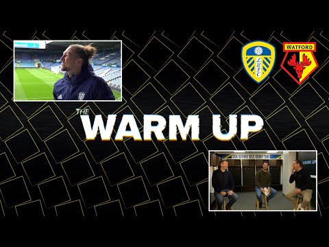Le spectacle d'échauffement |  Leeds United contre Watford |  Avec Luke Ayling, Dom Matteo et Noel Whelan