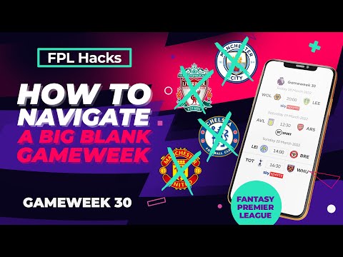 Comment naviguer dans une grosse Gameweek vierge !?  |  FPL Hacks GW 30